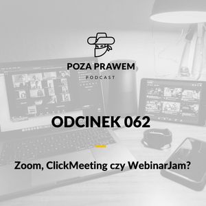 PP#062 - Zoom, ClickMeeting czy WebinarJam - czego używać do komunikacji wideo? Co jest bezpieczne?, Jerzy Rajkow-Krzywicki, Szymon Kwiatkowski