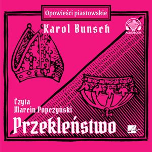Przekleństwo. Powieści piastowskie. Tom 9, Karol Bunsch