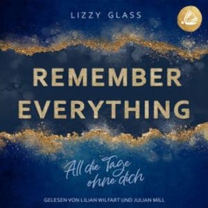 Remember Everything: All die Tage ohne dich, Lizzy Glass