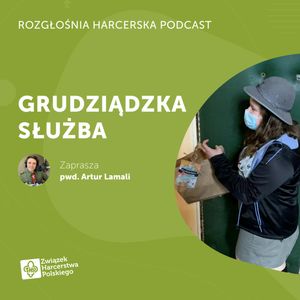 Reportaż: Czy taka Służba jest potrzebna? | Rozgłośnia Harcerska Podcast, Julia Czekalska