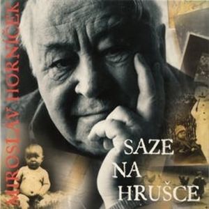 Saze na hrušce, Miroslav Horníček