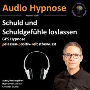Schuld und Schuldgefühle loslassen, Christian Blümel