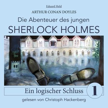 Sherlock Holmes: Ein logischer Schluss - Die Abenteuer des jungen Sherlock Holmes, Folge 1 (Ungekürzt) audiobook, Eduard Held, Sir Arthur Conan Doyle