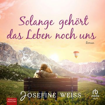 Solange gehört das Leben noch uns audiobook, Josefine Weiss.