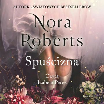 Spuścizna. Trylogia Zaginione Narzeczone. Tom 1 audiobook, Nora Roberts