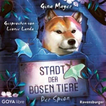 Stadt der bösen Tiere. Der Spion [Band 3 (Ungekürzt)] audiobook, Gina Mayer