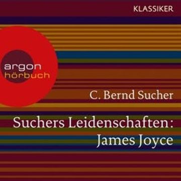 James Joyce - Eine Einfuhrung in Leben und Werk (Suchers Leidenschaften) audiobook, C. Bernd Sucher