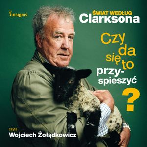 Świat według Clarksona. Czy da się to przyspieszyć?, Jeremy Clarkson