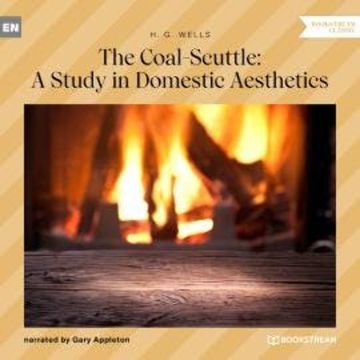 The Coal-Scuttle: A Study in Domestic Aesthetics (Unabridged) audiobook, H. G. Wells