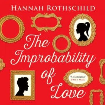 The Improbability of Love audiobook, Hannah Rothschild
