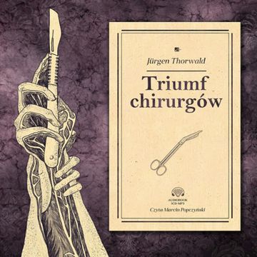 Triumf chirurgów audiobook, Jurgen Thorwald