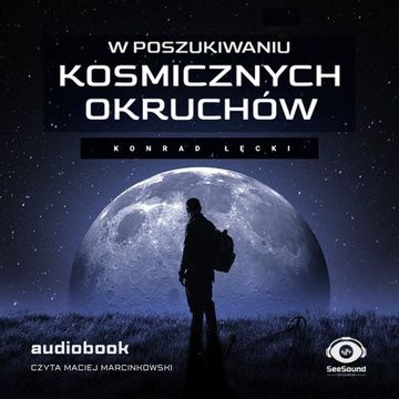 W poszukiwaniu kosmicznych okruchów audiobook, Konrad Łęcki