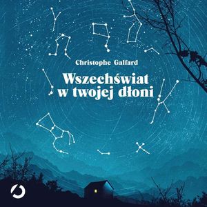 Wszechświat w Twojej dłoni, Christophe Galfard