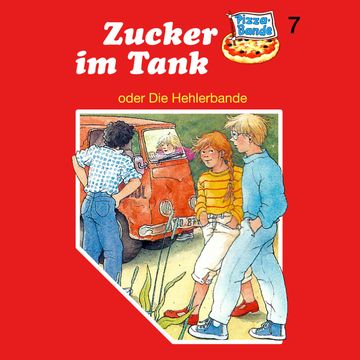 Zucker im Tank - oder Die Hehlerbande (Pizzabande 7) audiobook, Tina Caspari