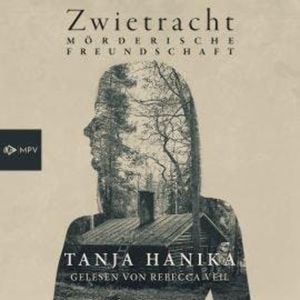 Zwietracht - Mörderische Freundschaft (ungekürzt), Tanja Hanika