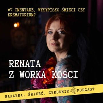 #7 Cmentarz, wysypisko śmieci czy krematorium? audiobook, Renata Kuryłowicz