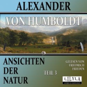 Ansichten der Natur - Teil 3 audiobook, Alexander von Humboldt