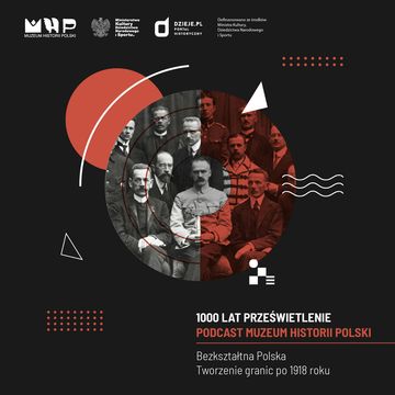 Bezkształtna Polska. Tworzenie granic po 1918 roku audiobook, Muzeum Historii Polski