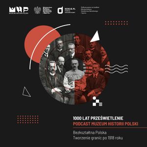 Bezkształtna Polska. Tworzenie granic po 1918 roku, Muzeum Historii Polski