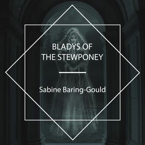 Bladys of the Stewponey, Sabine Baring-Gould