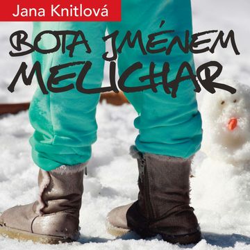 Bota jménem Melichar audiobook, Jana Knitlová