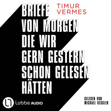 Briefe von morgen, die wir gern gestern schon gelesen hätten audiobook, Timur Vermes