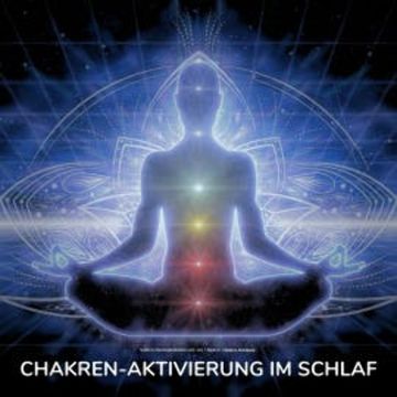 Chakren-Aktivierung im Schlaf audiobook, Tanja Kohl
