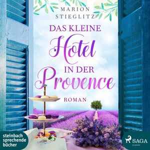 Das kleine Hotel in der Provence (Ungekürzt), Marion Stieglitz