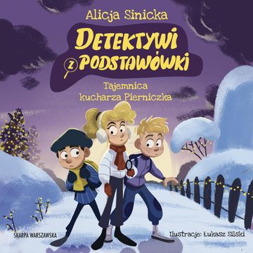 Tajemnica kucharza Pierniczka. Detektywi z podstawówki. Tom 5 audiobook, Alicja Sinicka