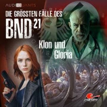 Die größten Fälle des BND, Folge 21: Klon und Gloria audiobook, Christoph Lehmann, Daniel Oliver Bachmann