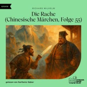 Die Rache (Chinesische Märchen, Folge 55), Richard Wilhelm