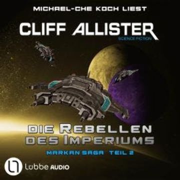 Die Rebellen des Imperiums - Markan-Saga, Teil 2 (Ungekürzt) audiobook, Cliff Allister