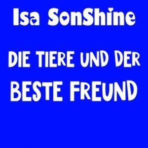 Die Tiere und der beste Freund, Isa SonShine