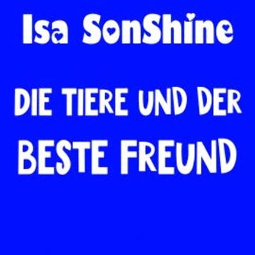 Die Tiere und der beste Freund audiobook, Isa SonShine