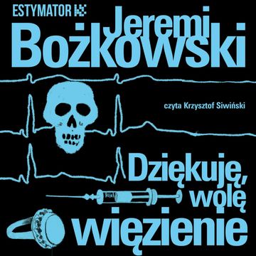 Dziękuję, wolę więzienie audiobook, Jeremi Bożkowski