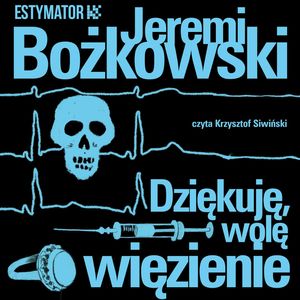 Dziękuję, wolę więzienie, Jeremi Bożkowski