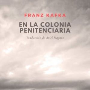 En la colonia penitenciaria, Franz Kafka