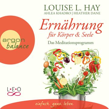 Ernährung für Körper und Seele - Das Meditationsprogramm audiobook, Louise Hay