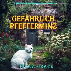 Gefährliche Pfefferminz (Ein Penny-Hawthorne-Krimi – Band 3), Fiona Grace