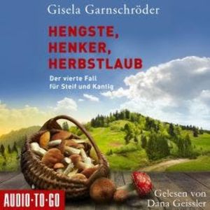 Hengste, Henker, Herbstlaub - Ein-Steif-und-Kantig-Krimi, Band 4 (ungekürzt), Gisela Garnschröder