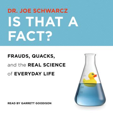 Is That a Fact? - Frauds, Quacks, and the Real Science of Everyday Life (Unabridged) audiobook, Dr. Joe Schwarcz