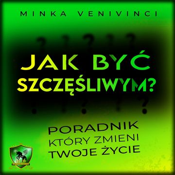 Jak być szczęśliwym? audiobook, Minka Venivinci