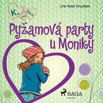 K. jako Klára 4 – Pyžamová party u Moniky audiobook, Line Kyed Knudsen