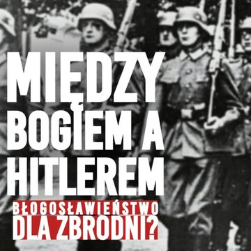 Kapelani Wehrmachtu – niewygodna prawda. Komu służyli niemieccy księża na froncie? audiobook, Historia jakiej nie znacie