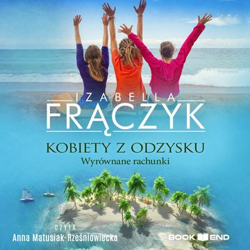 Kobiety z odzysku - Wyrównane rachunki audiobook, Izabella Frączyk