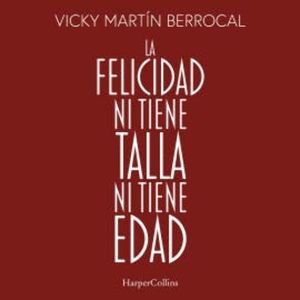 La felicidad ni tiene talla ni tiene edad, Vicky Martín Berrocal