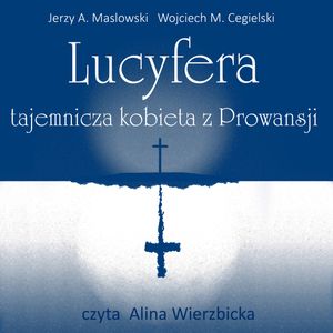 Lucyfera, tajemnicza kobieta z Prowansji, Jerzy Andrzej Masłowski