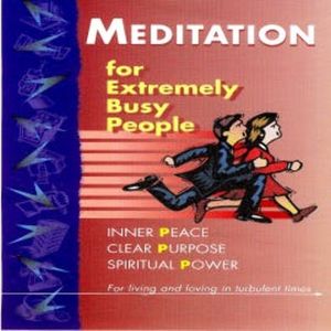Meditation For Busy People Part Three, Brahma Khumaris