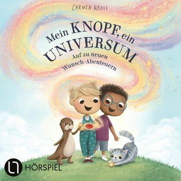 Mein Knopf, ein Universum, Teil 2: Mein Knopf, ein Universum: Auf zu neuen Wunsch-Abenteuern audiobook, Carmen Kroll, Carmushka