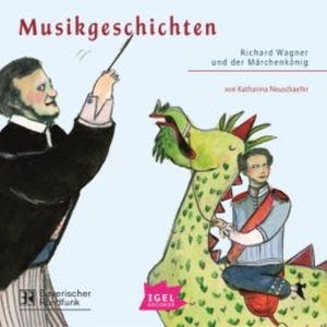 Musikgeschichten. Richard Wagner und der Märchenkönig, Katharina Neuschaefer